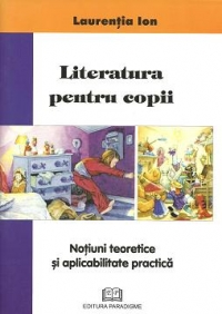 Literatura pentru copii. Notiuni teoretice si aplicabilitate practica