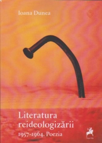 Literatura reideologizarii 1957 - 1964 . Poezia