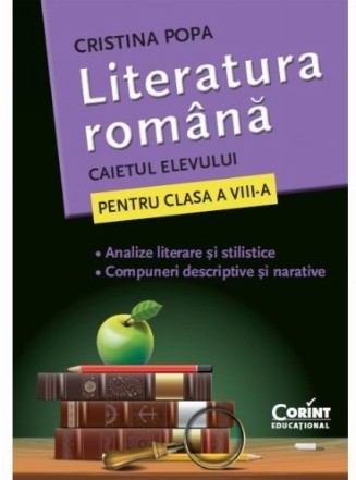 LITERATURA ROMANA. CAIETUL ELEVULUI PENTRU CLASA A VIII-A