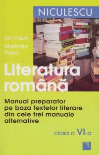 Literatura romana. Manual preparator pe baza textelor literare din cele 3 manuale alternative - Clasa a VI-a