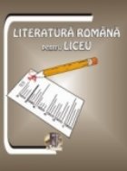 LITERATURA ROMANA PENTRU LICEU