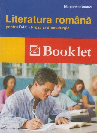 Literatura romana pentru Bac - Proza si dramaturgia, editie 2012