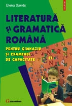 Literatura si gramatica romana pentru gimnaziu si examenul de capacitate