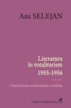 Literatura totalitarism 1955 1956 Clasicizarea