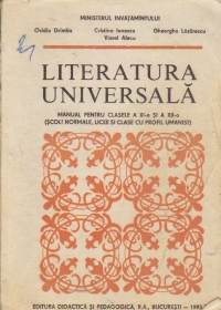 Literatura Universala - Manual pentru liceele de filologie istorie, Clasele a XI-a si a XII-a
