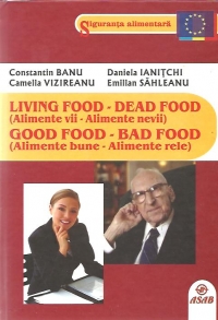 LIVING FOOD - DEAD FOOD (Alimente vii - Alimente nevii) GOOD FOOD - BAD FOOD (Alimente bune - Alimente rele)