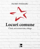 Locuri comune. Clasa, anticomunism, stanga