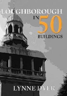 Loughborough in 50 Buildings