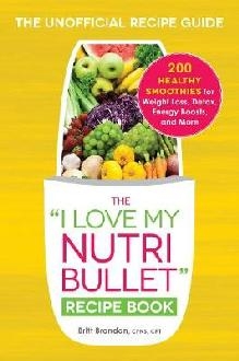 I Love My NutriBullet Recipe Book