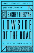 Lowside of the Road: A Life of Tom Waits