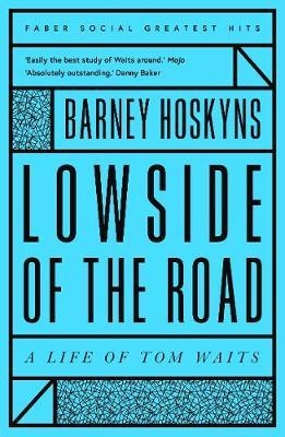 Lowside of the Road: A Life of Tom Waits