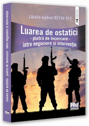 Luarea de ostatici - piatră de încercare - între negociere şi intervenţie