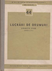 Lucrari de drumuri. Editia a II a (Colectie STAS)