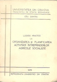 Lucrari practice la Organizarea si Planificarea activitatii intreprinderilor agricole socialiste