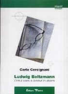 Ludwig Boltzmann Omul care crezut