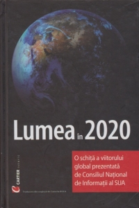 Lumea in 2020. O schita a viitorului global prezentata de Consiliul National de Informatii al SUA