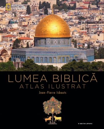 Lumea biblică. Atlas ilustrat