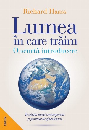 Lumea in care traim. O scurta introducere. Evolutia lumii contemporane si provocarile globalizarii