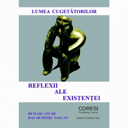 Lumea cugetatorilor. Reflexii ale existentei