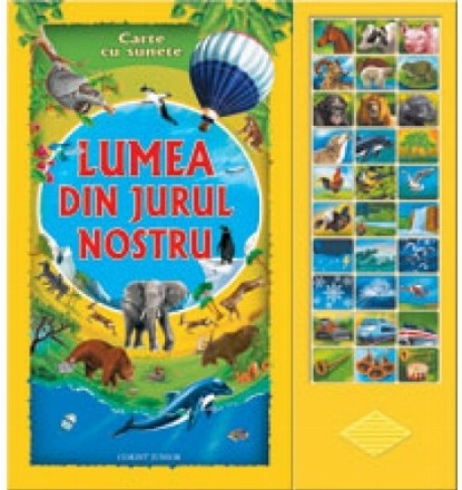 Lumea din jurul nostru - carte cu sunete