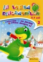 In lumea dinozaurilor nr. 2. Coloram, ne jucam, aflam despre ei (4-7 ani)