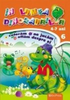 In lumea dinozaurilor nr. 6. Coloram, ne jucam, aflam despre ei (4-7 ani)