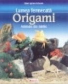 Lumea fermecata Origami Animale din