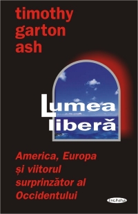 Lumea libera - America, Europa si viitorul surprinzator al Occidentului