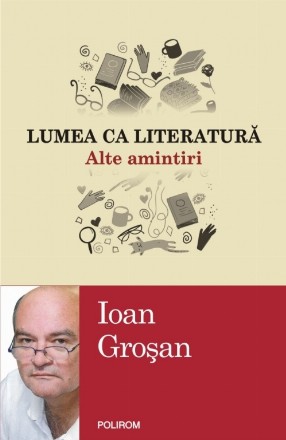 Lumea ca literatură. Alte amintiri