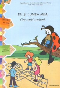 EU SI LUMEA MEA - Cine sunt / suntem? (nivelul I, 3-5 ani)