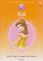 Lumea printeselor Disney (nr. 6) - Belle (jocuri logice si pagini de colorat)