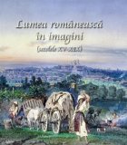 Lumea romaneasca in imagini (limba romana)