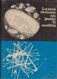 Lumea stranie nu poate fi ocolita - O carte stiintifico-literara despre fizica si fizicieni