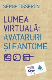 Lumea virtuala: Avataruri si fantome