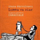 Lumea ziar patra putere: Caragiale