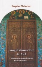 Lungul drum catre ACASA - un neoprotestant redescopera Biserica Ortodoxa -