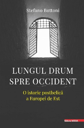 Lungul drum spre Occident: O istorie postbelica a Europei de Est