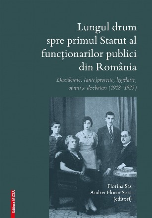 Lungul drum spre primul statut al functionarilor publici din Romania. Dezoderate, (Ante)proiecte, legislatie, opinii si dezbateri (1918-1923)