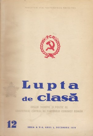 Lupta de Clasa - Organ Teoretic si Politic al Comitetului Central al Partidului Comunist Roman, Decembrie 1970