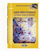 Lupta duhovniceasca lumea trupul diavolul