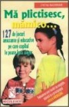 plictisesc mamico 127 jocuri amuzante