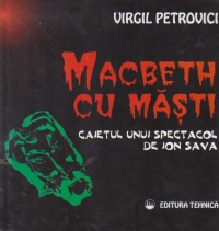 Macbeth cu masti. Caietul unui spectacol de Ion Sava