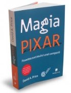 Magia Pixar Povestea succesului unei