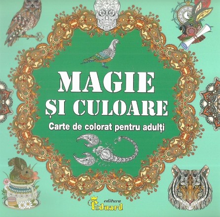 Magie si culoare. Carte de colorat pentru adulti