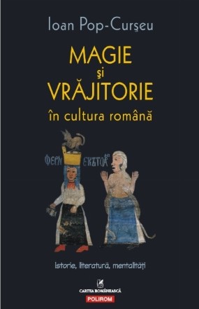 Magie și vrăjitorie în cultura română. Istorie, literatură, mentalități