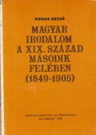 Magyar irodalom a XIX. szazad masodik feleben (1849-1905) / Literatura maghiara in cea de-a doua jumatate a se