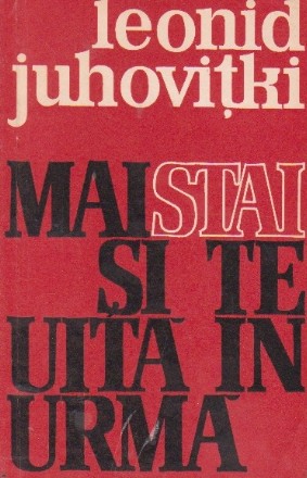 Mai stai si te uita in urma