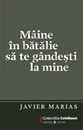 Maine in batalie sa te gandesti la mine