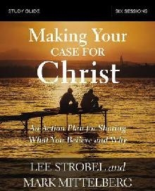 Making Your Case for Christ Study Guide