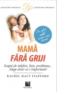 Mama fara griji. Scapa de telefon, liste, probleme... Alege doar ce-i important!